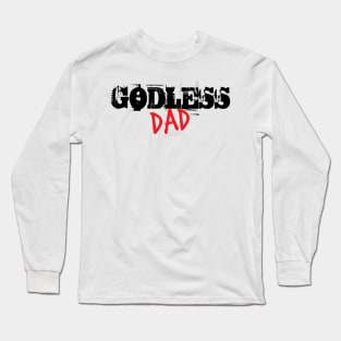 Godless Dad Long Sleeve T-Shirt